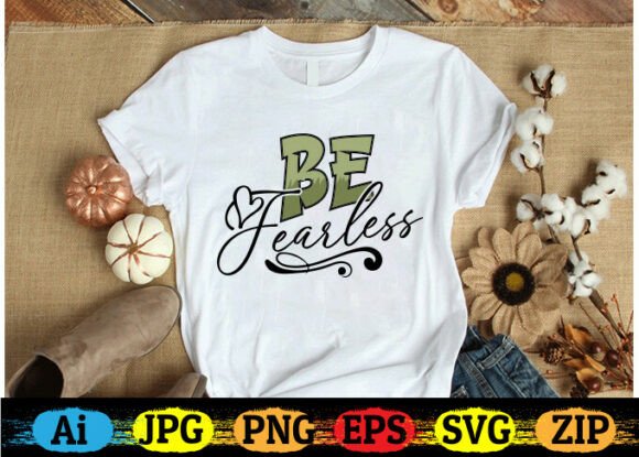 Be Fearless Motivational Quote T-shirt