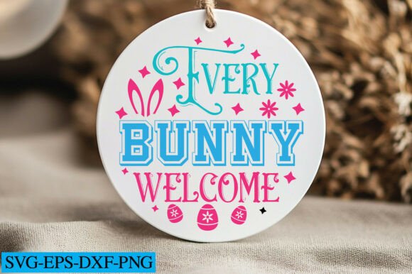Every Bunny Welcome Svg