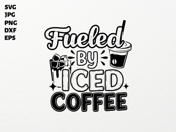 Fueled by Iced Coffee SVG for Cricut
