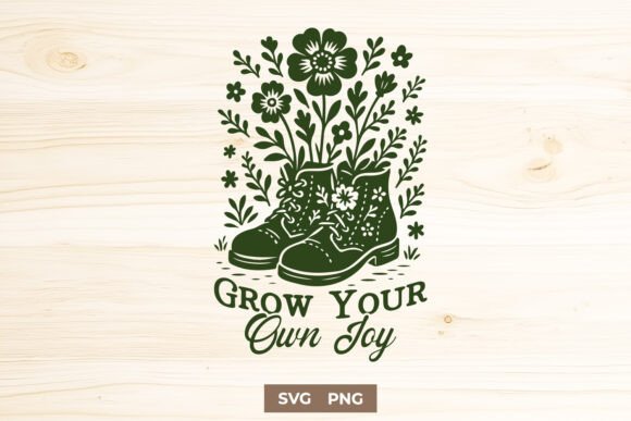 Grow Your Own Joy SVG PNG Garden Boots