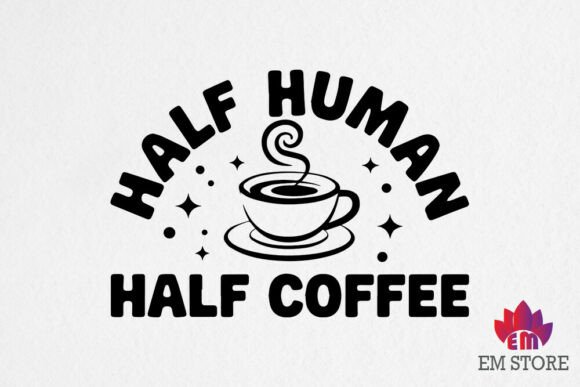 Half Human Half Coffee - Coffee SVG