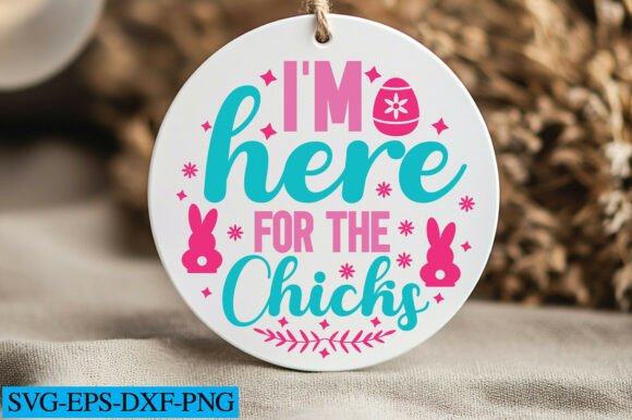 I m Here for the Chicks Svg